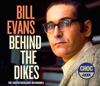  Jazz Magazine – Sélection CHOC – Bill Evans Behind the Dikes